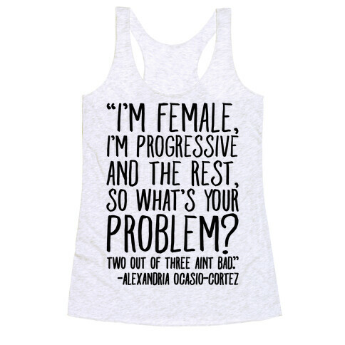 I'm Female I'm Progressive Alexandria Ocasio-Cortez Quote Racerback Tank Top