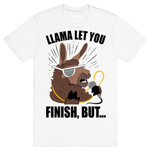 Kanye West Llama Let You Finish, But... T-Shirt