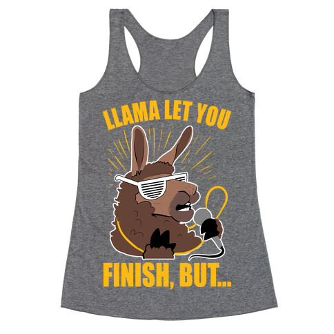 Kanye West Llama Let You Finish, But... Racerback Tank Top