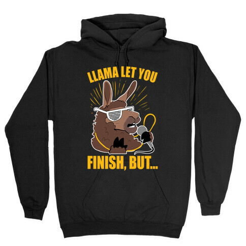 Kanye West Llama Let You Finish, But... Hooded Sweatshirt