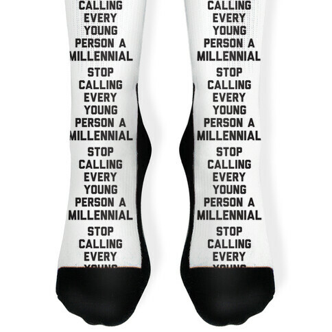 Stop Calling Every Young Person A Millennial Sock