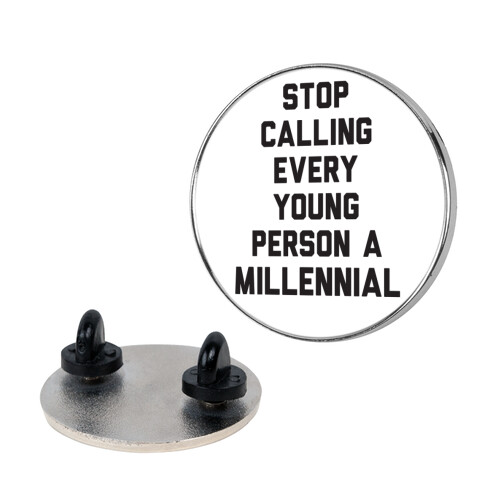 Stop Calling Every Young Person A Millennial Pin