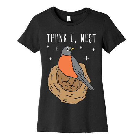 Thank U, Nest - Bird Womens T-Shirt