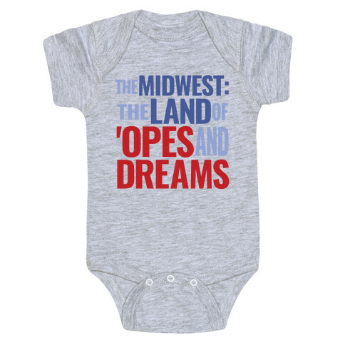 The Midwest: The Land Of 'Opes and Dreams Baby One-Piece