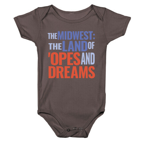 The Midwest: The Land Of 'Opes and Dreams Baby One-Piece