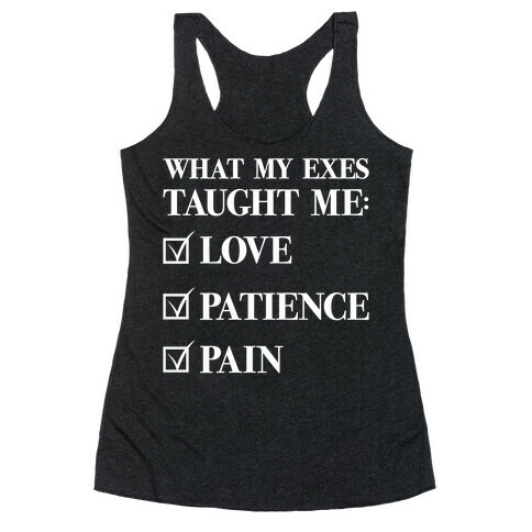 What My Exes Taught Me (Thank U, Next Parody) Racerback Tank Top