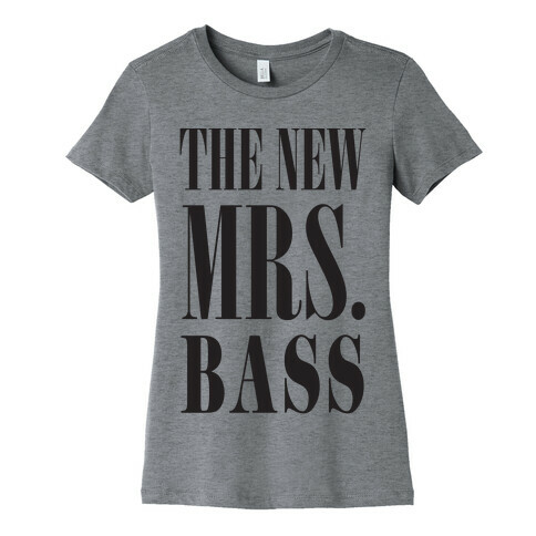 The New Mrs. Bass Womens T-Shirt