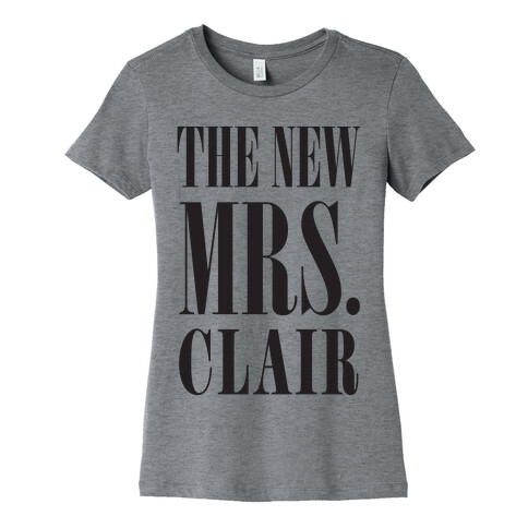 The New Mrs. Clair Womens T-Shirt