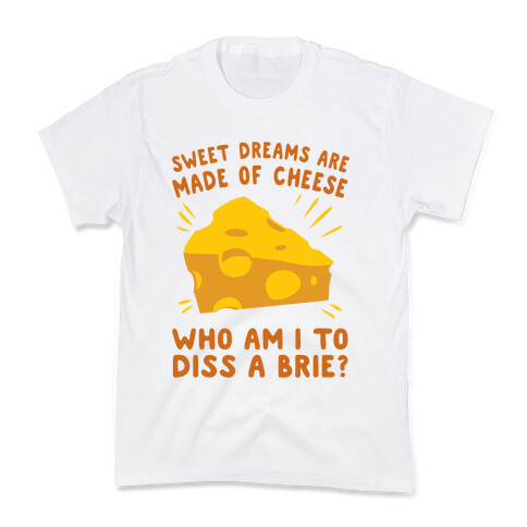Sweet Dreams Are Made Of Cheese Kids T-Shirt