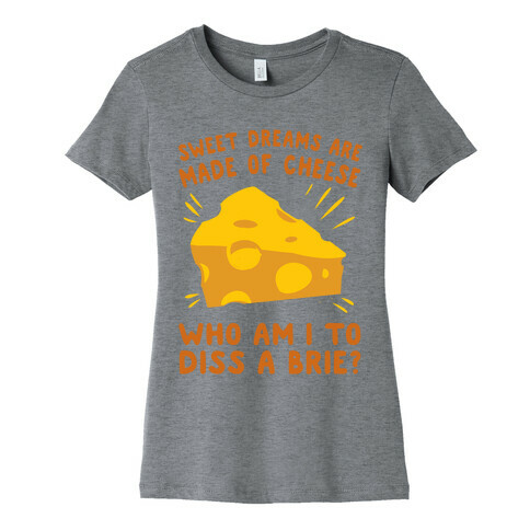 Sweet Dreams Are Made Of Cheese Womens T-Shirt