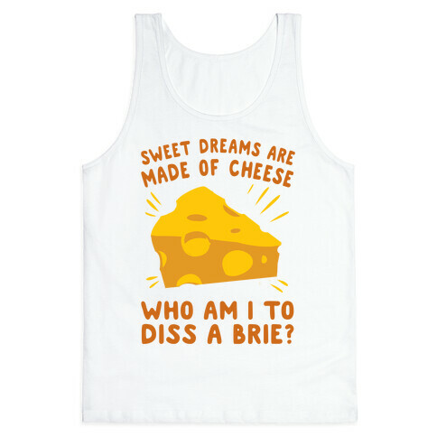 Sweet Dreams Are Made Of Cheese Tank Top