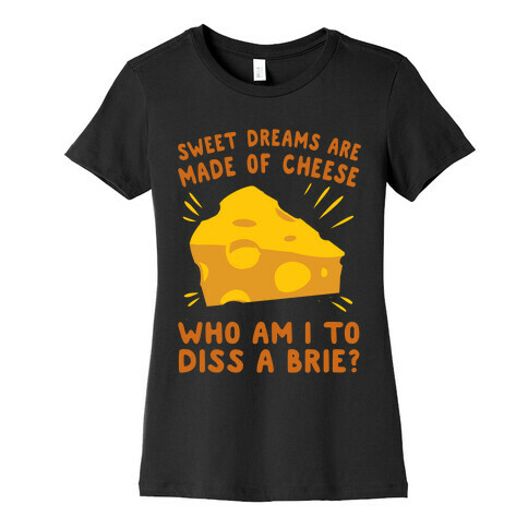 Sweet Dreams Are Made Of Cheese Womens T-Shirt