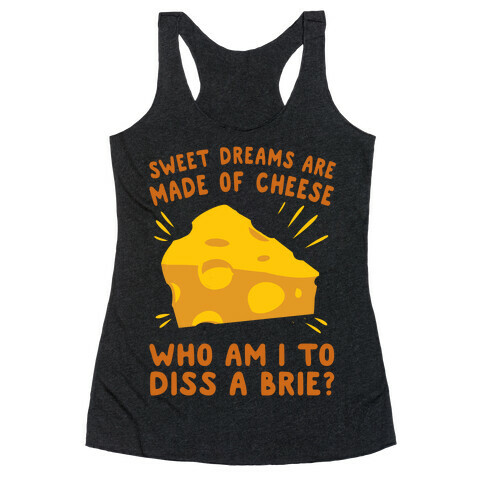 Sweet Dreams Are Made Of Cheese Racerback Tank Top