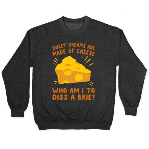 Sweet Dreams Are Made Of Cheese Pullover