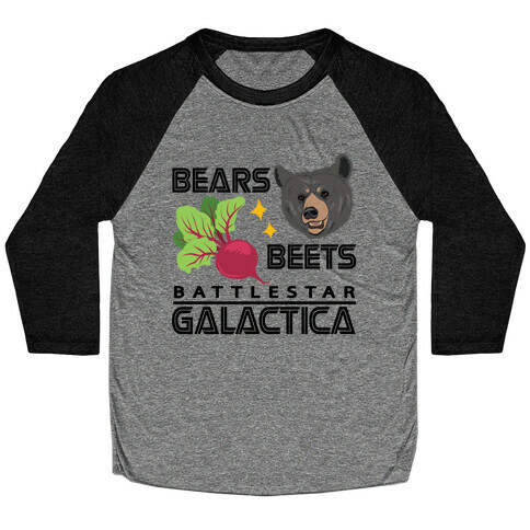 Bears. Beets. Battlestar Galactica.  Baseball Tee