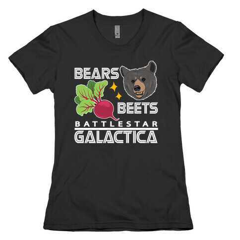 Bears. Beets. Battlestar Galactica.  Womens T-Shirt