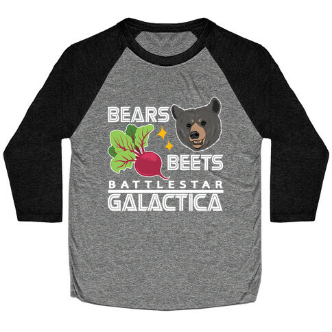 Bears. Beets. Battlestar Galactica.  Baseball Tee