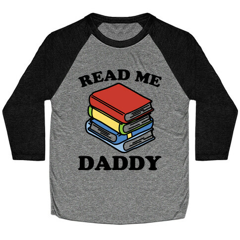Read Me Daddy Book Parody Baseball Tee