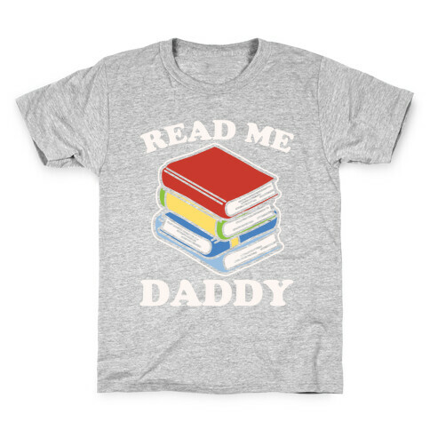 Read Me Daddy Book Parody White Print Kids T-Shirt