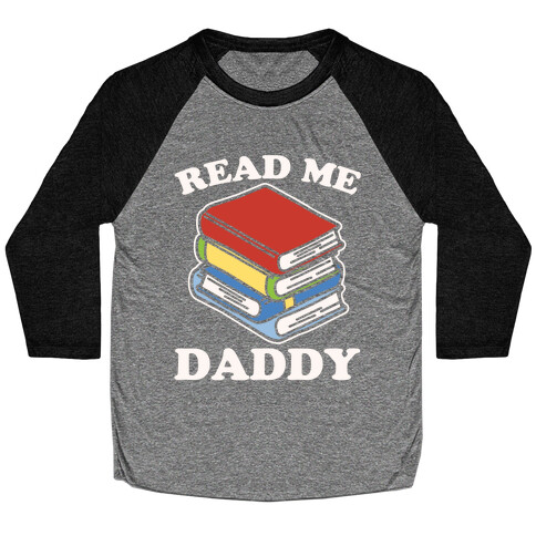 Read Me Daddy Book Parody White Print Baseball Tee