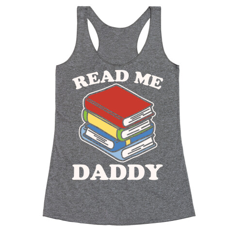 Read Me Daddy Book Parody White Print Racerback Tank Top