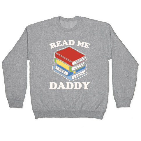 Read Me Daddy Book Parody White Print Pullover