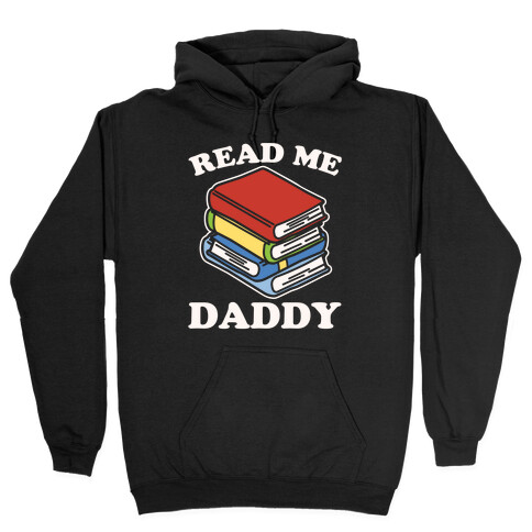 Read Me Daddy Book Parody White Print Hooded Sweatshirt
