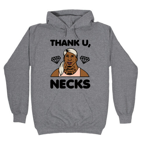 Thank U, Necks Hooded Sweatshirt