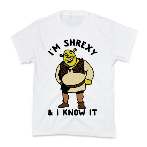 I'm Shrexy And I Know It Kids T-Shirt