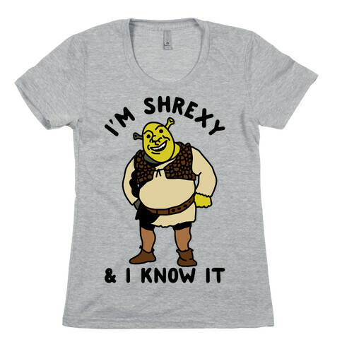 I'm Shrexy And I Know It Womens T-Shirt