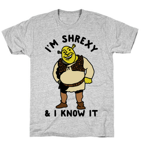 I'm Shrexy And I Know It T-Shirt