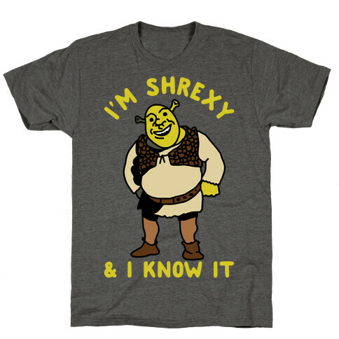 I'm Shrexy And I Know It T-Shirt