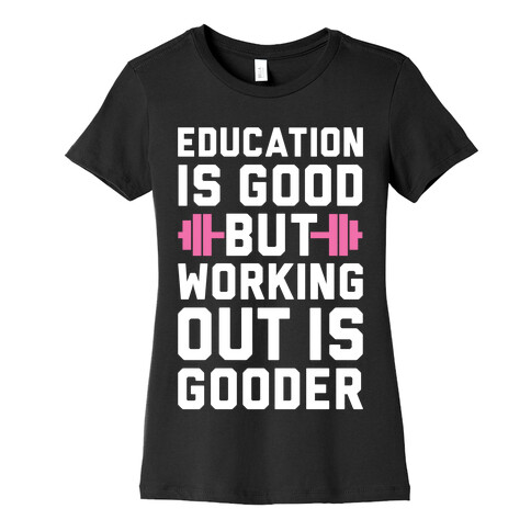 Working Out Is Gooder Womens T-Shirt