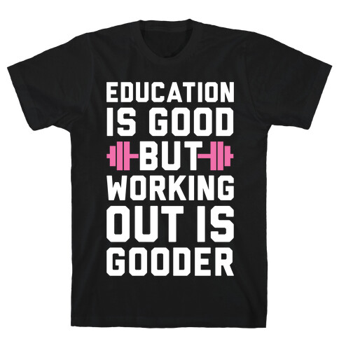 Working Out Is Gooder T-Shirt