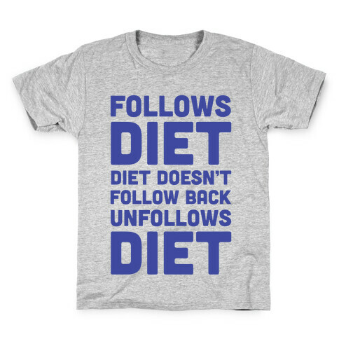 Follows Diet Diet Doesn't Follow Back Unfollows Diet Kids T-Shirt