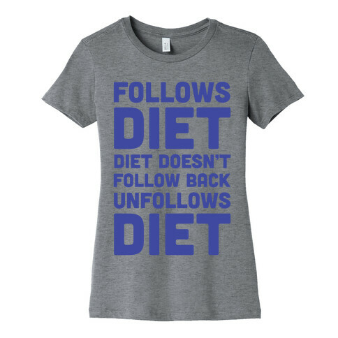 Follows Diet Diet Doesn't Follow Back Unfollows Diet Womens T-Shirt