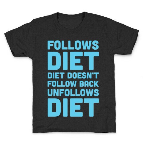 Follows Diet Diet Doesn't Follow Back Unfollows Diet Kids T-Shirt