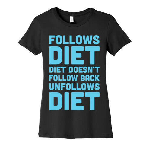 Follows Diet Diet Doesn't Follow Back Unfollows Diet Womens T-Shirt