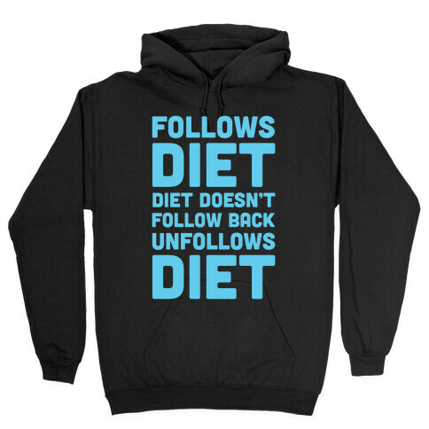 Follows Diet Diet Doesn't Follow Back Unfollows Diet Hooded Sweatshirt