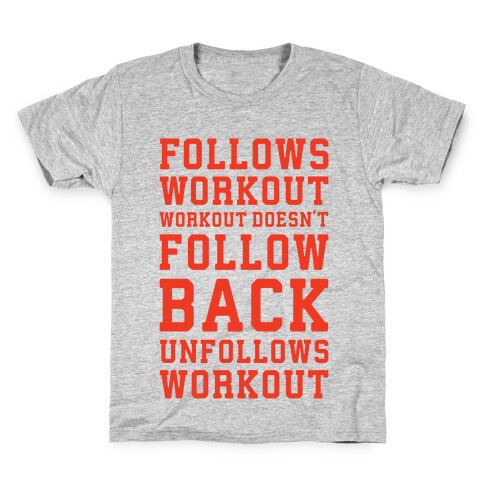 Follows Workout Workout Doesn't follow back unfollows workout Kids T-Shirt