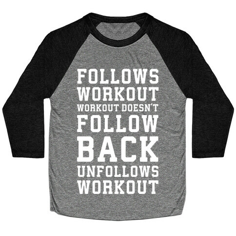 Follows Workout Workout Doesn't follow back unfollows workout Baseball Tee