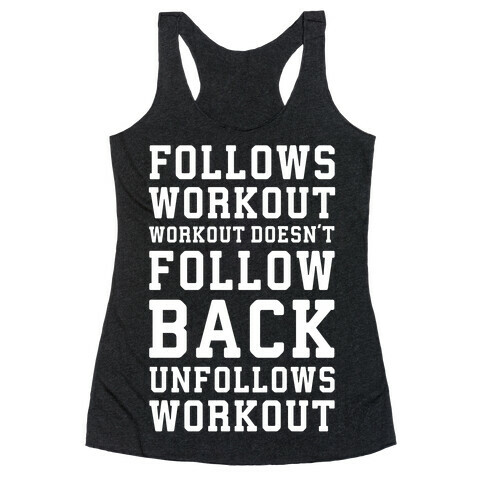 Follows Workout Workout Doesn't follow back unfollows workout Racerback Tank Top