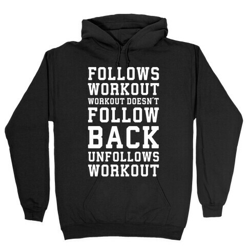 Follows Workout Workout Doesn't follow back unfollows workout Hooded Sweatshirt