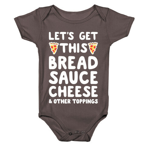 Let's Get This Bread, Sauce, Cheese - Pizza Baby One-Piece