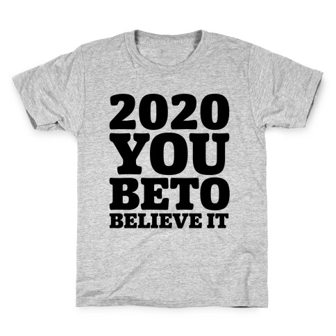 2020 You Beto Believe It  Kids T-Shirt