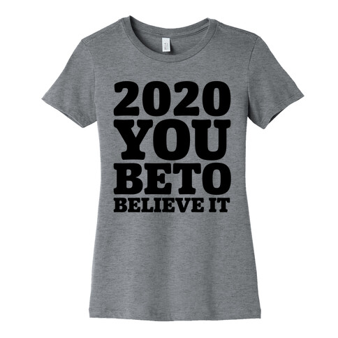 2020 You Beto Believe It  Womens T-Shirt