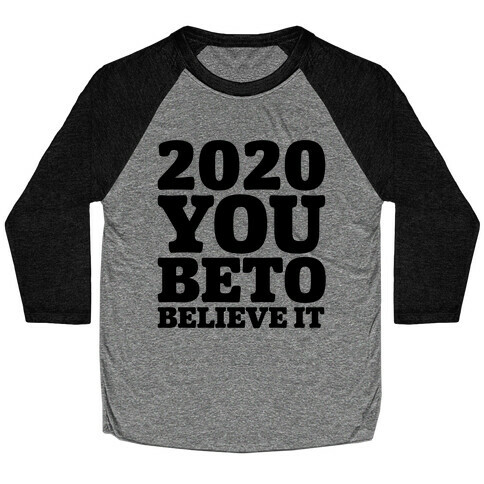 2020 You Beto Believe It  Baseball Tee