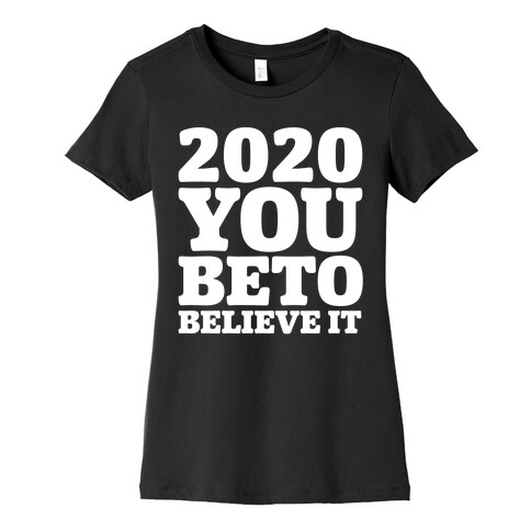 2020 You Beto Believe It White Print Womens T-Shirt