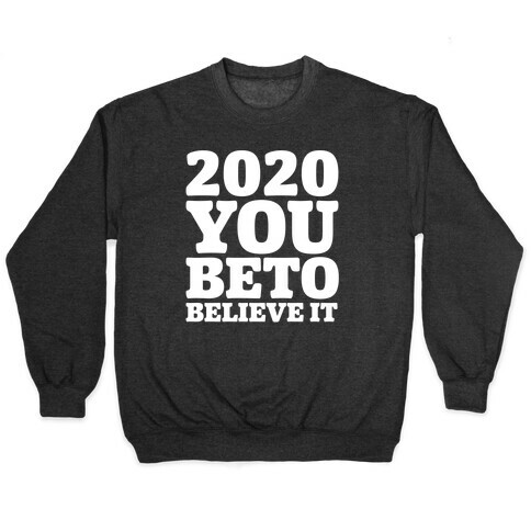 2020 You Beto Believe It White Print Pullover