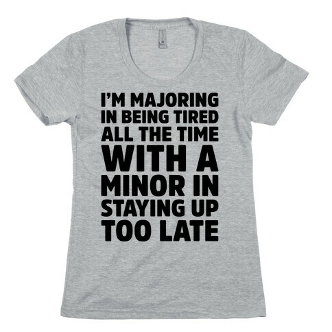 Majoring In Being Tired All The Time  Womens T-Shirt